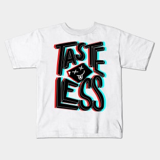 Tasteless Kids T-Shirt